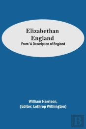 Elizabethan England; From 'A Description Of England