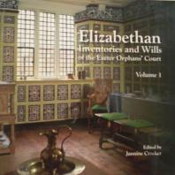 Elizabethan Inventories And Wills Of The Exeter Orphansã† Court, Vol. 1