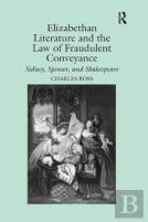 Elizabethan Literature And The Law Of Fraudulent Conveyance