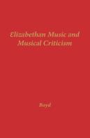 Elizabethan Music And Musical Criticism