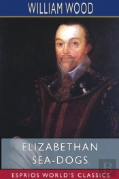Elizabethan Sea-Dogs  Esprios Classics