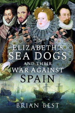Bertrand.pt - Elizabethâ€™S Sea Dogs And Their War Against Spain