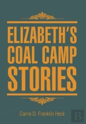 Elizabeth'S Coal Camp Stories
