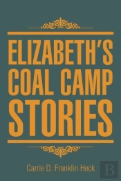 Elizabeth'S Coal Camp Stories