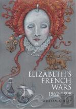 Elizabeth'S French Wars, 1562-1598