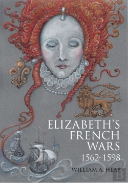 Bertrand.pt - Elizabeth'S French Wars, 1562-1598