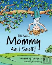 Ella Asks... Mommy Am I Small