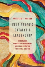 Ella Baker'S Catalytic Leadership