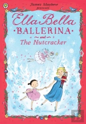 Ella Bella Ballerina And The Nutcracker