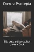 Ella Gets A Divorce, But Gains A Cuck