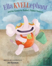 Ella Kvellephant And The Search For Bubbe'S Yiddish Treasure