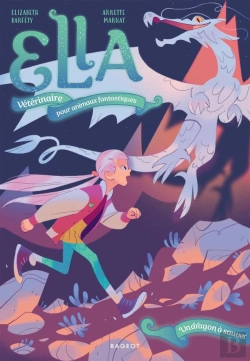 Bertrand.pt - Ella, Vétérinaire Pour Animaux Fantastiques Tome 2 : Un Dragon À Sauver