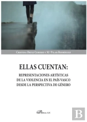 Ellas Cuentan: Representaciones Artísticas De La Violencia En El País Vasco Desde La Perspectiva De