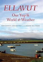 Ellavut / Our Yup'Ik World And Weather