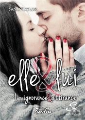 Elle & Lui Tome 1 : Ignorance Et Attirance