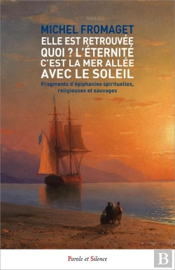 Bertrand.pt - Elle Est Retrouvée ! Quoi ? L'Eternité C'Est La Mer Allée Avec Le Soleil ; Fragments D'Épiphanies Spirituelles, Religieuses Et Sauvages