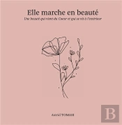 Elle Marche En Beauté : Une Beauté Qui Vient Du Coeur Et Qui Se Vit A L'Exterieur