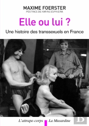 Elle Ou Lui? Histoire Des Transsexuels En France