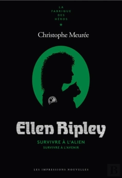 Bertrand.pt - Elle Ripley, Survivre À L'Alien, Survivre À L'Avenir