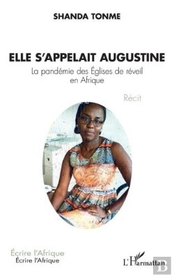 Bertrand.pt - Elle S'Appelait Augustine : La Pandémie Des Églises De Réveil En Afrique