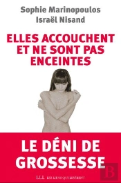 Elles Accouchent Et Ne Sont Pas Enceintes ; Le Déni De Grossesse