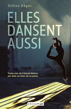 Bertrand.pt - Elles Dansent Aussi : Toute Une Vie L'Attend Dehors Par-Delà Les Mur De Sa Peine