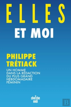 Bertrand.pt - Elles Et Moi : Un Homme Dans La Rédaction Du Plus Grand Hebdomadaire Féminin