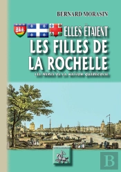 Elles Étaient Les Filles De La Rochelle ; Les Mères De La Nation Québéquoise