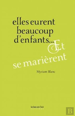 Bertrand.pt - Elles Eurent Beaucoup D'Enfants... Et Se Marierent
