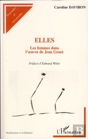 Elles ; Les Femmes Dans L'Oeuvre De Jean Genet