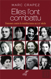Elles L'Ont Combattu ; Femmes Contre Le Totalitarisme Au Xxe Siècle