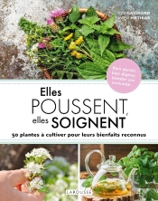 Elles Poussent, Elles Soignent : 50 Plantes À Cultiver Pour Leurs Bienfaits Reconnus