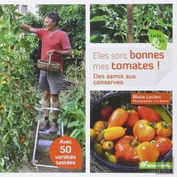 Bertrand.pt - Elles Sont Bonnes Mes Tomates ! ; Des Semis Aux Conserves