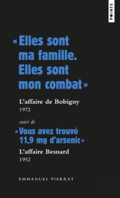 ' Elles Sont Ma Famille, Elles Sont Mon Combat ' : L'Affaire De Bobigny, 1972 ; ' Vous Avez Trouvé 11,9 Mg D'Arsenic ' : L'Affaire Besnard, 1952