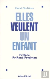 Elles Veulent Un Enfant ; L'Eprouvantable Parcours Des Procréations Médicalement Assistées