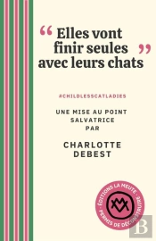 'Elles Vont Finir Seules Avec Leurs Chats' : #Childlesscatladies. Une Mise Au Point Salvatrice