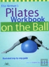 Ellie Herman'S Pilates Workbook On The Ball