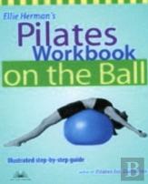 Ellie Herman'S Pilates Workbook On The Ball