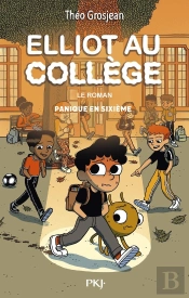 Elliot Au Collège : Le Roman Tome 1 : Panique En Sixième