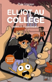 Elliot Au Collège Tome 2 : Réseaux Et Sentiments