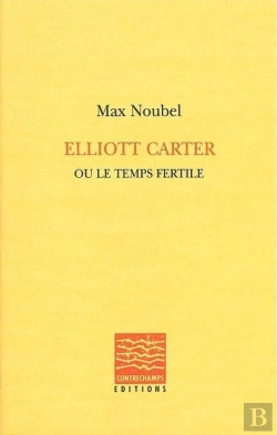 Bertrand.pt - Elliott Carter Ou Le Temps Fertile