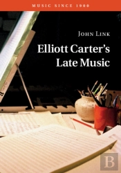 Elliott Carter'S Late Music