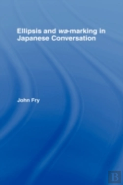 Bertrand.pt - Ellipsis And Wa-Marking In Japanese Conversation