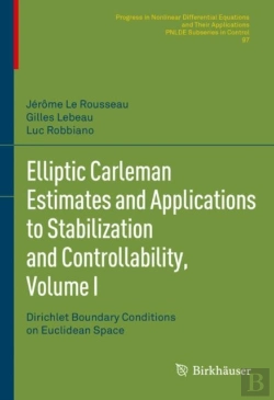 Bertrand.pt - Elliptic Carleman Estimates And Applications To Stabilization And Controllability, Volume I