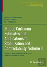Elliptic Carleman Estimates And Applications To Stabilization And Controllability, Volume Ii
