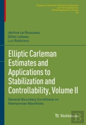 Elliptic Carleman Estimates And Applications To Stabilization And Controllability, Volume Ii
