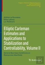 Elliptic Carleman Estimates And Applications To Stabilization And Controllability, Volume Ii