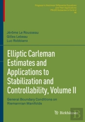 Elliptic Carleman Estimates And Applications To Stabilization And Controllability, Volume Ii