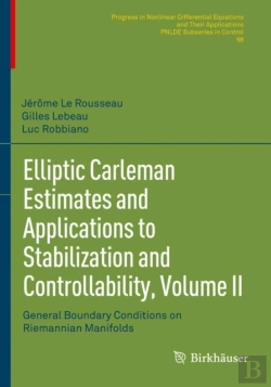 Bertrand.pt - Elliptic Carleman Estimates And Applications To Stabilization And Controllability, Volume Ii
