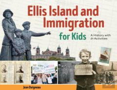 Ellis Island And Immigration For Kids
